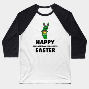 HAPPY Easter Excited And Delighted Dill Pickle Baseball T-Shirt